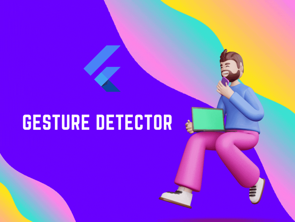 Everything You Need to Know About GestureDetector in Flutter